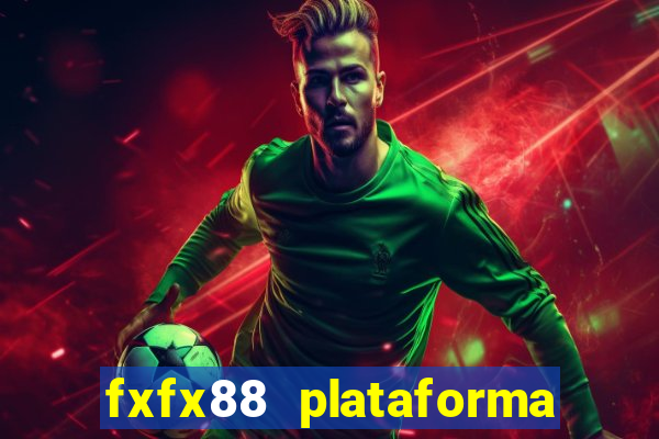 fxfx88 plataforma de jogos